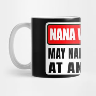 Nana Warning May Nap Suddenly At Any Time Mother's Day Mug